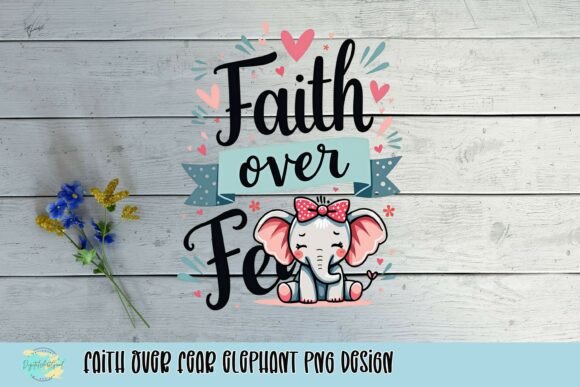 Faith Over Fear Elephant PNG: Inspiring Design for Creative Projects