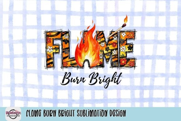 Ignite Your Projects with the Flame Burn Bright Sublimation Design