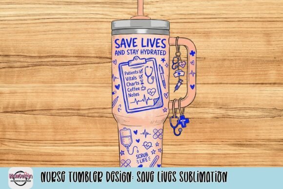 Nurse Tumbler Design: Save Lives Sublimation