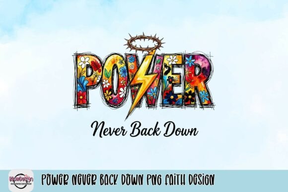 Power Never Back Down PNG: Faith & Resilience in Design