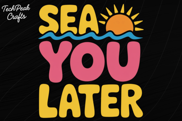 Sea You Later: A Sunny Beach Quote Design for Summer Projects